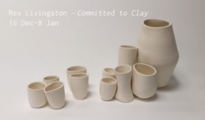 Rex Livingston – Committed to Clay, 16 December to 8 January